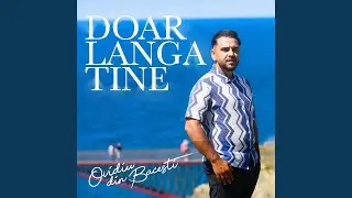 Doar Langa Tine