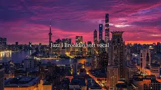 브루클린의 붉은 노을, 재즈가 스며든 거리를 걷다 | Cozy vocal jazz