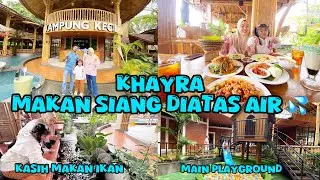 VLOG AYAH & BUBU AJAK KHAYRA MUKBANG DIATAS KOLAM IKAN 🥳 REVIEW JUJUR KAMPUNG KECIL METLAND CAKUNG 🥰