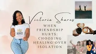 When Friendship Hurts: Choosing Healing Over Isolation