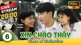 [LIVE] TVB Xin Chào Thầy 6/20 | tiếng Việt | Lê Minh, Tuyên Huyên, Lý Ỷ Hồng | TVB 1994