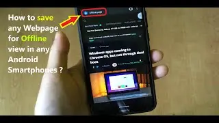 How to save any Webpage for Offline view in any Android Smartphones ?
