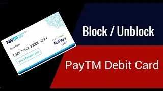 Block/Unblock PayTM Debit Card Easily