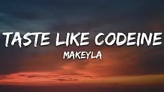 Makeyla - Taste Like Codeine (Lyrics) [7clouds Release]