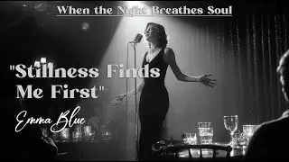 When the Night Breathes Soul &mdash; Stillness Found Me First | Late-Night Soul Blues