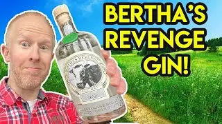Bertha's Revenge Gin Review!