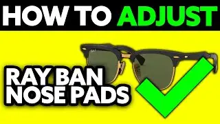 How To Adjust Ray Ban Nose Pads (2025) - Step by Step