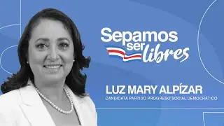 Sepamos Ser Libres: Luz Mary Alpízar candidata Partido Progreso Social Democrático