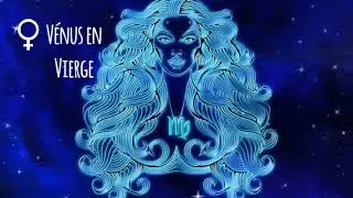 ♀ V&eacute;nus en Vierge ♍ || Astrologie