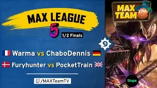 MAX League 5 (1/2 finals) - Warma vs ChaboDennis + Furyhunter vs PocketTrain