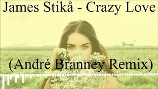 James Stik&aring; - Crazy Love (Andr&eacute; Branney Remix)