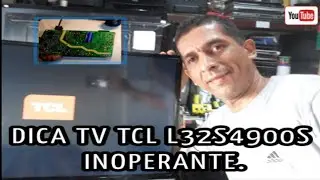 Dica de defeito tv tcl l32s4900s inoperante.