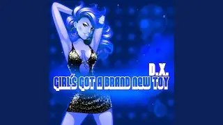 Girls Got A Brand New Toy (Remix Version)