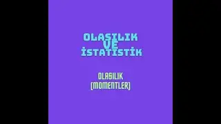 8. Olasılık(Momentler)