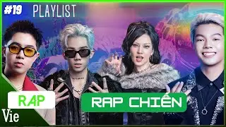 PLAYLIST #19 - B&ugrave;ng ch&aacute;y với top rap chiến, khuấy đảo s&acirc;n chơi Rap Việt