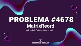 REZOLVARE Pbinfo || Problema 4678 MatrixReord in C++! [USOARA]🤯