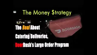 THE REAL About Catering Deliveries, DoorDash Large Order Program: The Money Strategy