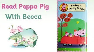 Becca Reads Peppa Pig - Looking for Muddy Puddles 💦🟤| Bedtime Story for Kids (Read-Aloud)