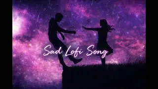 Heart Touching Sad Lofi Songs 💔 | Hindi Lofi Mix | Alone Mood Off Songs 2025#sadlofi#sadlofisongs