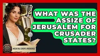 What Was The Assize Of Jerusalem For Crusader States? - Medieval Europe Uncovered