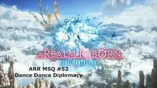 Final Fantasy XIV A Realm Reborn MSQ #52 - Dance Dance Diplomacy