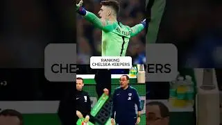 Ranking Chelsea FC Players (Goalkeepers) #shorts