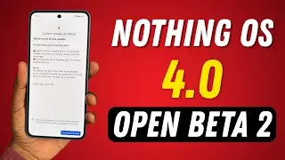 Nothing OS 4.0 Beta 2 Update is Here! 📱 Any New Features or Just Bug Fixes?