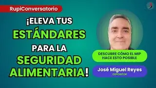 ¡Eleva tus ESTÁNDARES para la SEGURIDAD ALIMENTARIA! | RupiConversatorio con José Miguel Reyes