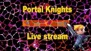 Portal Knights Tomb of C''Thiris (live stream)
