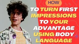 How to turn first impressions to your advantage using body language.