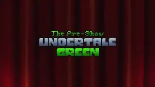 02 - An Entry | Undertale Green Act Zero: The Pre-Show OST