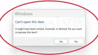 Windows Fix Can't open this item | It might have been moved, renamed, or deleted . do you want to..