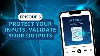 Protect Your Inputs, Validate Your Outputs
