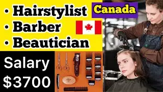 Hairstylist and Barber Jobs in Canada | Beautician Jobs in Canada | LMIA Approved | Canadian Dream
