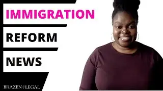 Immigration Reform News (July 2021)