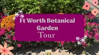 Fort Worth Botanic Gardens walk through 