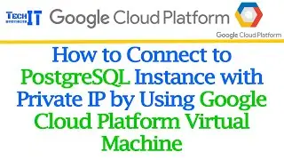 How to Connect to PostgreSQL Instance with Private IP by using GCP VM GCP SQL Cloud Tutorial 2022