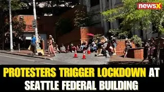 Seattle Federal Building on Lockdown as Protesters Gather Outside Amid Rising Tensions