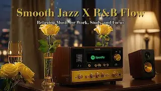 Smooth Jazz X R&B Flow ~ Relaxing Music for Work, Study, and Focus