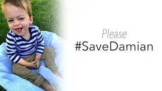 Please #SaveDamian (Original GoFundMe Campaign Video)