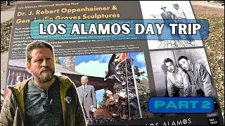 Los Alamos Day Trip Part 2 |  Oppenheimer sites and Museum
