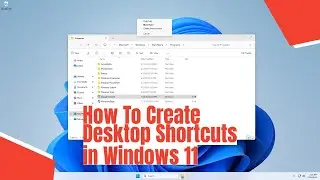 How To Create Desktop Shortcuts in Windows 11