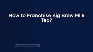 How to Franchise Big Brew Milk Tea?
