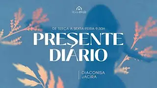 PRESENTE DI&Aacute;RIO - com Diaconisa Jacira | Igreja Casa de Adora&ccedil;&atilde;o | 29/01/2026