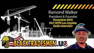 Black Tradesmen U.S. Inc. President Ramond Walker's Radio Interview with 90.7FM Los Angeles