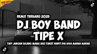DJ BOY BAND - TIPE X (TAPI JANGAN BILANG MAMA) REMIX TERBARU 2025