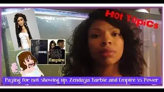 Hot Topics:Paying for not showing up, Zendaya Barbie and Empire vs Power