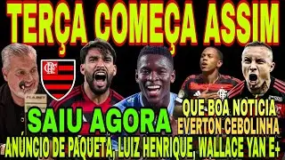FLAMENGO: TERÇA COMEÇA ASSIM! ANÚNCIO DE LUCAS PAQUETÁ PRONTO! WALLACE YAN, LUIZ HENRIQUE, CEBOLINHA
