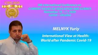 CIES-2020. MELNYK Yuriy. International View at Health: World after Pandemic Covid-19
