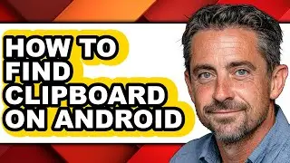 How to Find Clipboard on Android (easy Method)